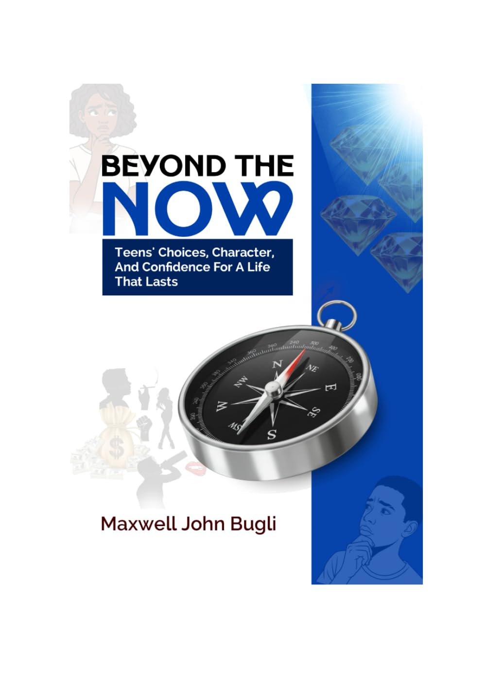 Beyond The Now: Teens' Choices, Character and Confidence for A Life That Lasts