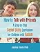 How to Talk with Friends: A Step-by-Step Social Skills Curriculum for Children with Autism