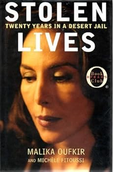 By Malika and Michele Fitoussi Oufkir: Stolen Lives: Twenty Years in a Desert Jail