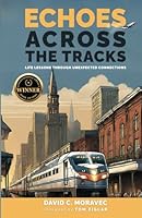Echoes Across the Tracks: Life Lessons Through Unexpected Connections 1506911862 Book Cover