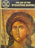 The Art of the Byzantine Empire: Byzantine Art in the Middle Ages B0007G26H2 Book Cover