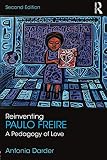 Reinventing Paulo Freire: A Pedagogy of Love