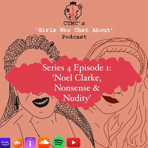 S4E1: Noel Clarke, Nonsense & Nudity