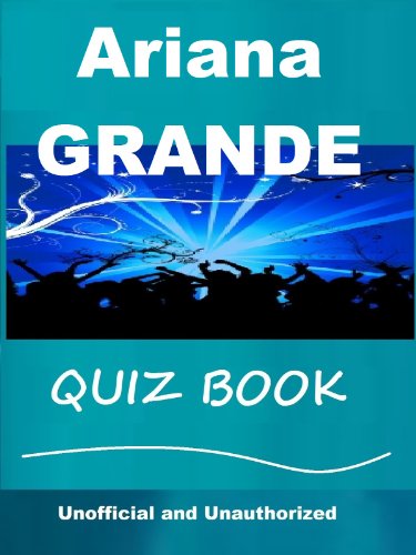The Unoffical Ariana Grande Quiz Book