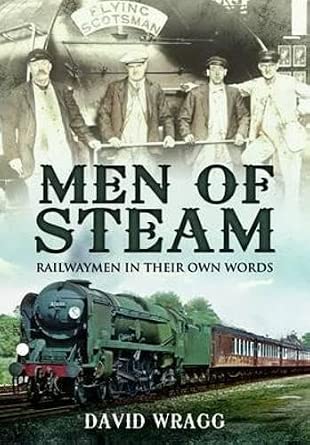 Men of Steam: Railwaymen in Their Own Words Men of Steam: Railwaymen in Their Own Words book cover