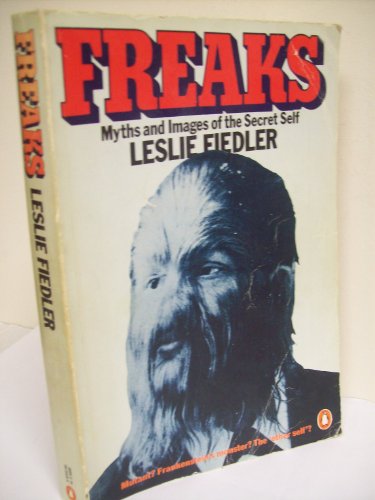 Freaks: Myths and Images of the Secret Self 014005426X Book Cover