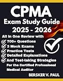 CPMA EXAM STUDY GUIDE: All in One review with 700+ Questions, 3 mock exams, Practice tests, Detailed explanations and test-taking strategies for the Certified Professional Medical Auditor