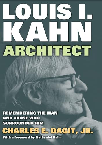 Louis I. Kahn—Architect: Remembering the Man and Those Who Surrounded Him (English Edition)