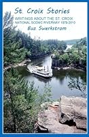 St. Croix Stories: Writings About The St. Croix National Scenic Riverway 1979-2010 1544239165 Book Cover
