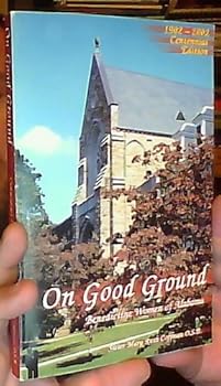 Paperback On Good Ground: Benedictine Women of Alabama, 1902-2002 Centennial Edition Book