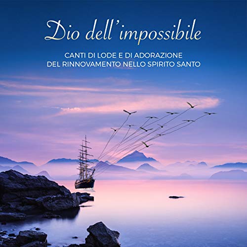 Dio Dell impossibile Canti Di Lode E Adorazione Del Rinnovmento Dello 