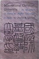International Christian University : An Adventure in Christian Higher Education in Japan B001T4AY0C Book Cover