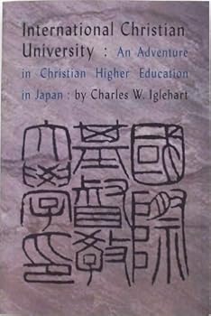 Paperback International Christian University : An Adventure in Christian Higher Education in Japan Book