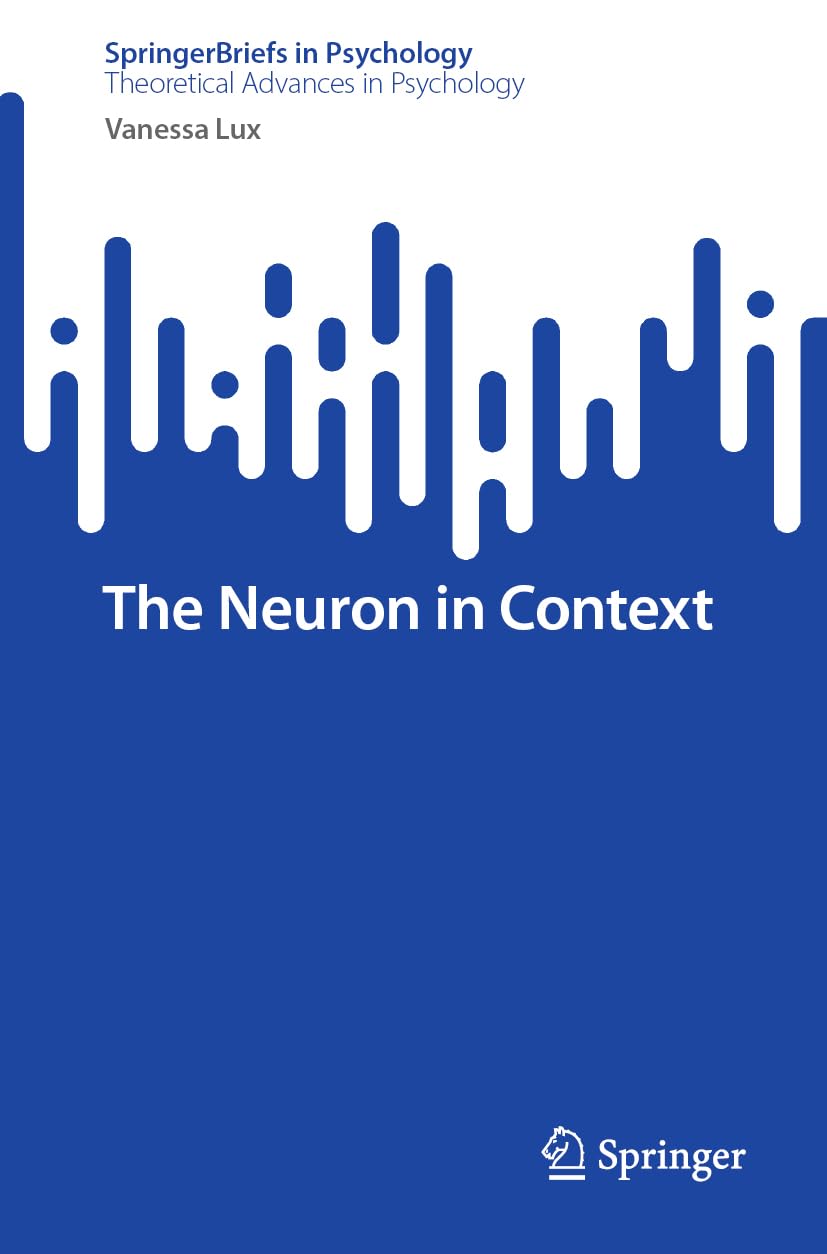 The Neuron in Context (SpringerBriefs in Psychology)