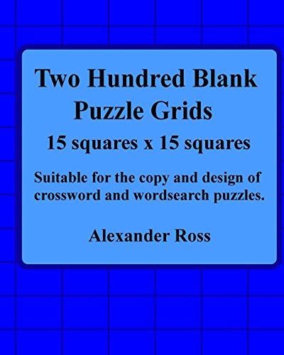 Two Hundred Blank Puzzle Grids 15 Squares X 15 Squares: Suitable For The Copy And Design Of Crossword And Wordsearch Puzzles (Volume 9)
