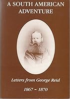 South American Adventure: Letters from George Reid 1867-70 095369030X Book Cover