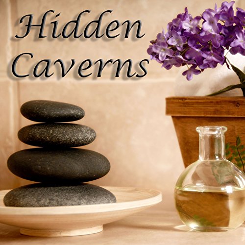 Play Hidden Caverns Tranquility, Serenity, Healing, Meditation, Spa, Massage Music by Hidden