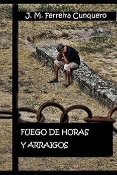 Paperback Fuego de horas y arraigos (Spanish Edition) [Spanish] Book