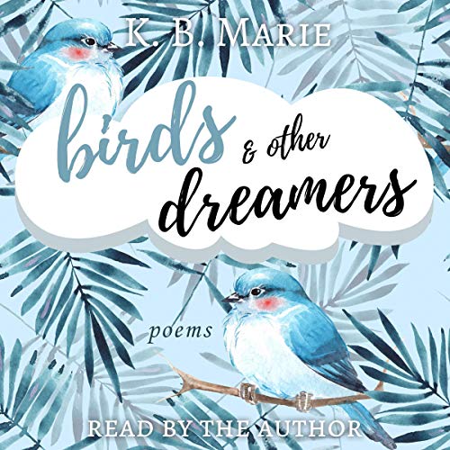 Birds &amp;amp; Other Dreamers by K. B. Marie episode artwork