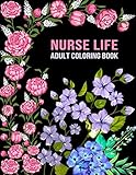 Nurse Life Adult Coloring Book: Funny Gift For Nurses For women and Men| Fun Gag Gifts for...