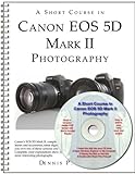 A Short Course in Canon EOS 5D Mark II Photography book/ebook