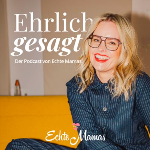 Couverture de Echte Mamas: Ehrlich gesagt