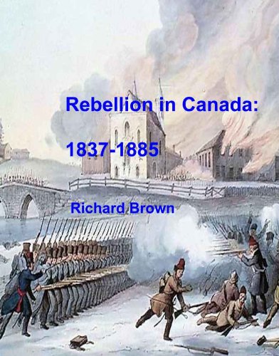 Rebellion in Canada, 1837-1885 eBook : Brown, Richard: Amazon.co.uk: Books