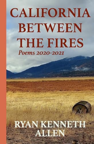 California Between the Fires: Poems 2020-2021