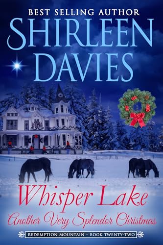 Whisper Lake, Another Very Splendor Christmas: A Clean and Wholesome American Historial Western Second Chance Romance (Redemption Mountain Historical Western Romance Book 22)