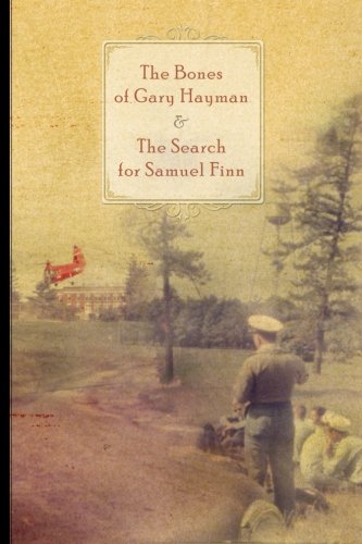 The Bones of Gary Hayman and The Search for Samuel Finn