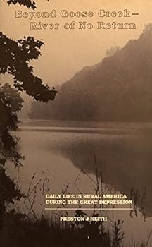 Hardcover Beyond Goose Creek -- River of no return : daily life in rural America during the great depression Book