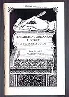 Researching Arkansas History : A Beginner's Guide 0914546252 Book Cover