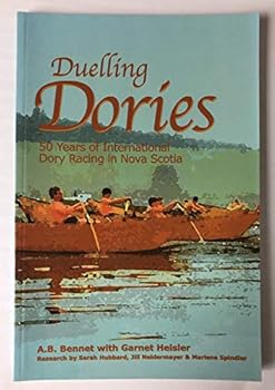 Paperback Duelling Dories : 50 Years of International Dory Racing in Nova Scotia Book