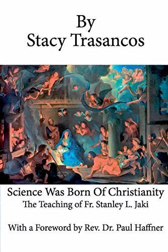 Science Was Born of Christianity by Stacy Trasancos (2014-06-16)