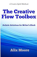 The Creative Flow Toolbox: Holistic Solutions for Writer's Block 069241343X Book Cover