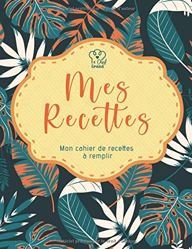 Télécharger Mes Recettes: Mon Cahier de Recettes à Remplir |Livre pour 110 recettes préférées |Carnet de rec Gratuit