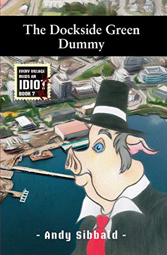The Dockside Green Dummy (Every Village Needs an Idiot)