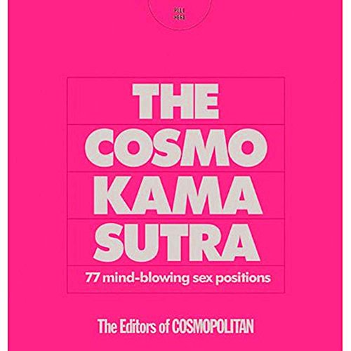 The Cosmo Kama Sutra: 77 Mind-Blowing Sex Positions