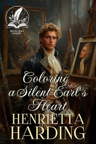 Coloring a Silent Earl's Heart: A Historical Regency Romance Novel (Love and Intrigue in High Society)