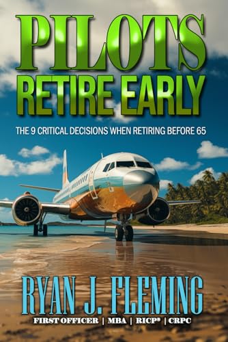 Pilots Retire Early: The 9 Critical Decisions When Retiring Before 65