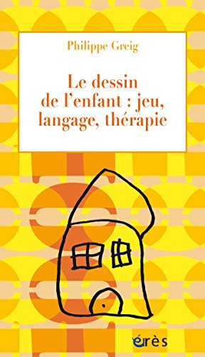 Télécharger Le dessin de l'enfant : jeu, langage, thérapie (1001 et +) Livre PDF Gratuit