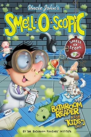 Uncle John's Smell-O-Scopic Bathroom Reader For Kids Only! book cover