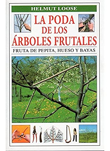 LA PODA DE LOS ARBOLES FRUTALES (GUÍAS DEL NATURALISTA-HORTICULTU...