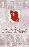 On Ordinary Heroes and American Democracy (On Politics)