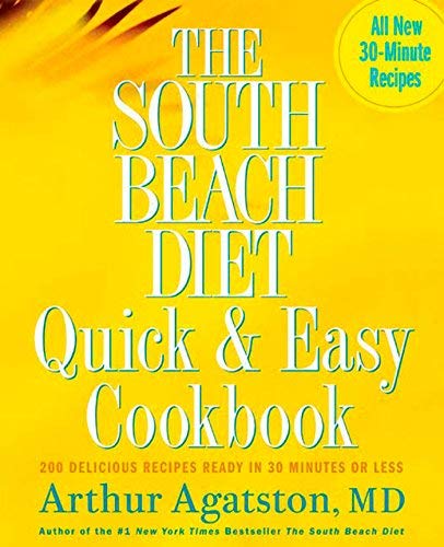South Beach Diet Quick and Easy Cookbook,200 Delicious Recipes Ready in 30 Minutes or Less, 2005 publication