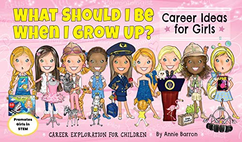 What Should I Be When I Grow Up? Career Ideas for Girls: (Career ...