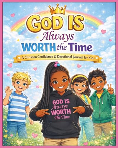 God Is Always Worth the Time: A Christian Confidence &
