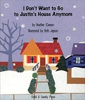 I Don't Want to Go to Justin's House Anymore 0878687246 Book Cover