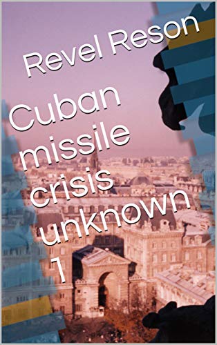 Cuban missile crisis unknown 1 (English Edition)