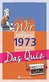 Wir vom Jahrgang 1973 - Das Quiz: Kindheit und Jugend. Geschenk zum 50. Geburtstag (Jahrgangsquizze) - Matthias Rickling 